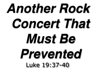 Another Rock Concert That Must Be Prevented