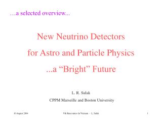 New Neutrino Detectors for Astro and Particle Physics ...a “Bright” Future