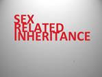 SEX RELATED INHERITANCE