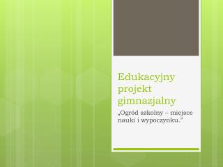 Edukacyjny projekt gimnazjalny