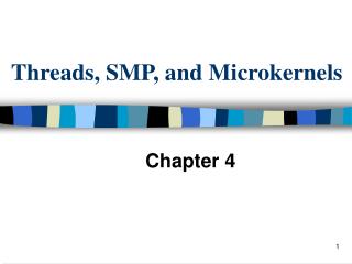 Threads, SMP, and Microkernels