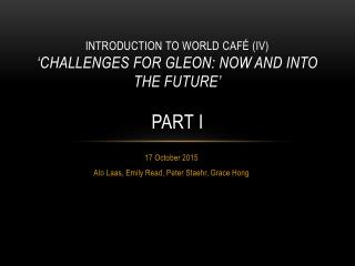 Introduction to World Café (iv) ‘Challenges for GLEON: now and into the future’ Part i