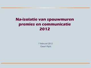 Na-isolatie van spouwmuren premies en communicatie 2012