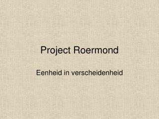 Project Roermond