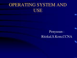 OPERATING SYSTEM AND USE