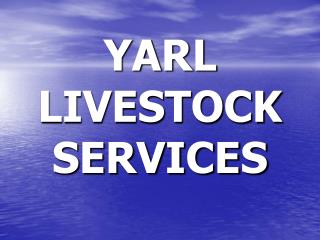 YARL LIVESTOCK SERVICES