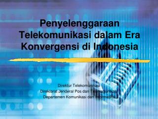 Penyelenggaraan Telekomunikasi dalam Era Konvergensi di Indonesia