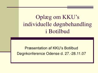 Oplæg om KKU’s individuelle døgnbehandling i Botilbud