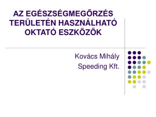 AZ EGÉSZSÉGMEGŐRZÉS TERÜLETÉN HASZNÁLHATÓ OKTATÓ ESZKÖZÖK