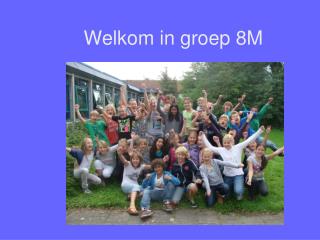 Welkom in groep 8M