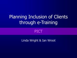 Planning Inclusion of Clients through e-Training