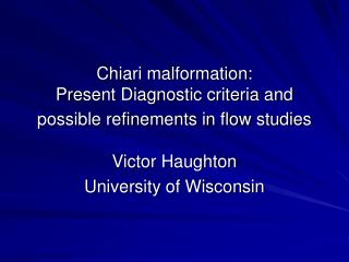 Chiari malformation: Present Diagnostic criteria and possible refinements in flow studies