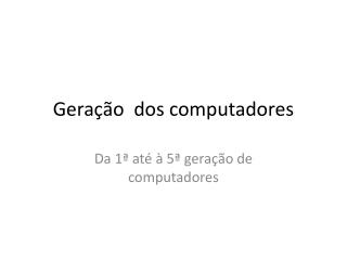 Geração dos computadores