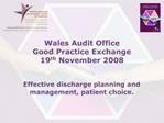 Wales Audit Office Good Practice Exchange 19th November 2008