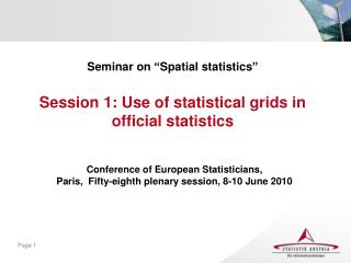 Seminar on “Spatial statistics” Session 1: Use of statistical grids in official statistics