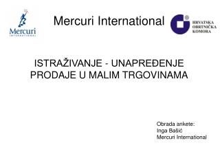 Mercuri International ISTRAŽIVANJE - UNAPREĐENJE PRODAJE U MALIM TRGOVINAMA