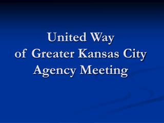 United Way of Greater Kansas City Agency Meeting