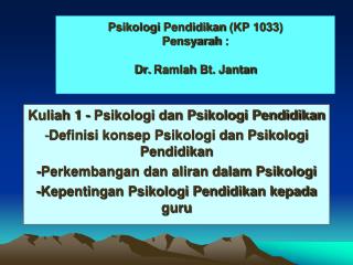 Psikologi Pendidikan (KP 1033) Pensyarah : Dr. Ramlah Bt. Jantan