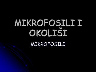 MIKROFOSILI I OKOLIŠI