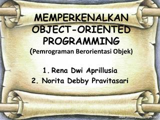 M EMPERKENALKAN O BJECT- O RIENTED PROGRAMMING ( Pemrograman B erorientasi O bjek )