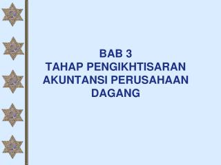 BAB 3 TAHAP PENGIKHTISARAN AKUNTANSI PERUSAHAAN DAGANG