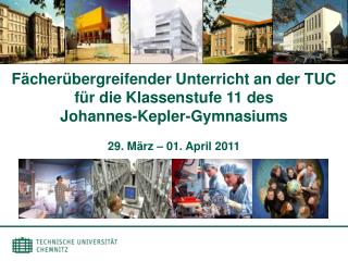 Fächerübergreifender Unterricht an der TUC für die Klassenstufe 11 des Johannes-Kepler-Gymnasiums