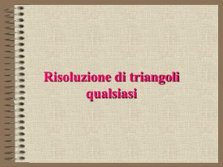 Risoluzione di triangoli qualsiasi