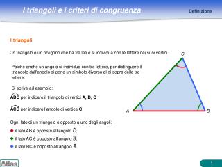 Un triangolo è un poligono che ha tre lati e si individua con le lettere dei suoi vertici.