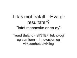 Tiltak mot frafall – Hva gir resultater? ” Intet menneske er en øy”