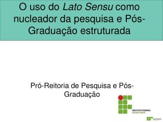 O uso do Lato Sensu como nucleador da pesquisa e Pós-Graduação estruturada