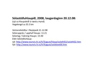 Sólastöðuhlaupið, 2008, laugardaginn 20.12.08: (sjá ca hlaupaleið á næstu mynd)