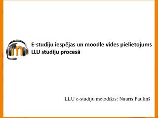 E-studiju iespējas un moodle vides pielietojums LLU studiju procesā