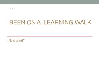 … Been on a Learning Walk