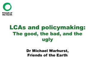 LCAs and policymaking: The good, the bad, and the ugly