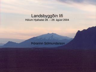 Landsbyggðin lifi Hólum Hjaltadal 28. – 29. ágúst 2004