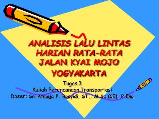 ANALISIS LALU LINTAS HARIAN RATA-RATA JALAN KYAI MOJO YOGYAKARTA