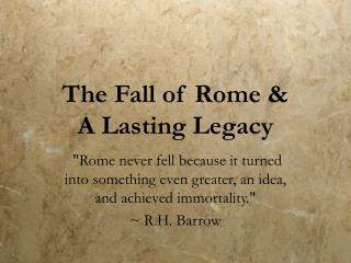 The Fall of Rome &amp; A Lasting Legacy