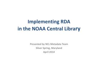 Implementing RDA in the NOAA Central Libra ry