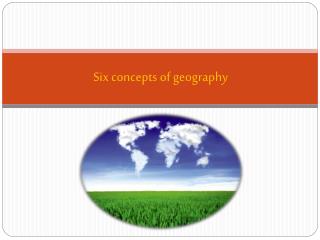 Six concepts of geography