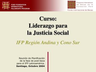 Curso: Liderazgo para la Justicia Social IFP Región Andina y Cono Sur