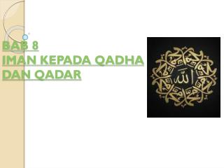 BAB 8 IMAN KEPADA QADHA DAN QADAR