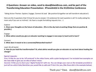 4 Questions: Answer on video, send to dave@davidtruss, and be part of the