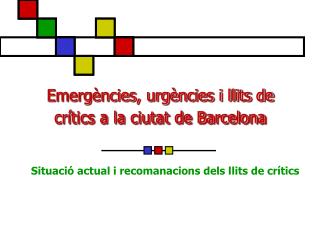 Emergències, urgències i llits de crítics a la ciutat de Barcelona