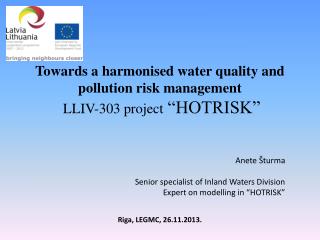 Towards a harmonised water quality and pollution risk management LLIV-303 project “HOTRISK”