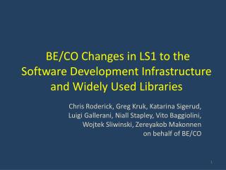 BE/CO Changes in LS1 to the Software Development Infrastructure and Widely Used Libraries