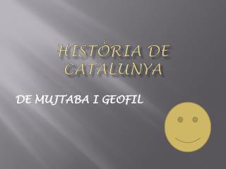 HISTÒRIA DE CATALUNYA