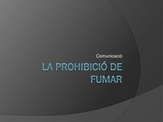 La prohibició de fumar