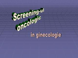 Screening-ul oncologic