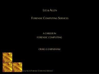 L EE &amp; A LLEN F ORENSIC C OMPUTING S ERVICES