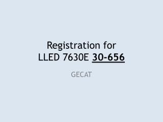 Registration for LLED 7630E 30-656